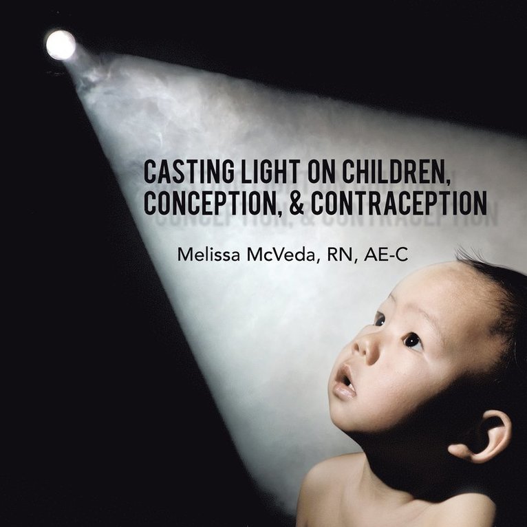 Casting Light on Children, Conception, & Contraception 1