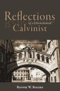 bokomslag Reflections of a Disenchanted Calvinist