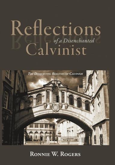 bokomslag Reflections of a Disenchanted Calvinist