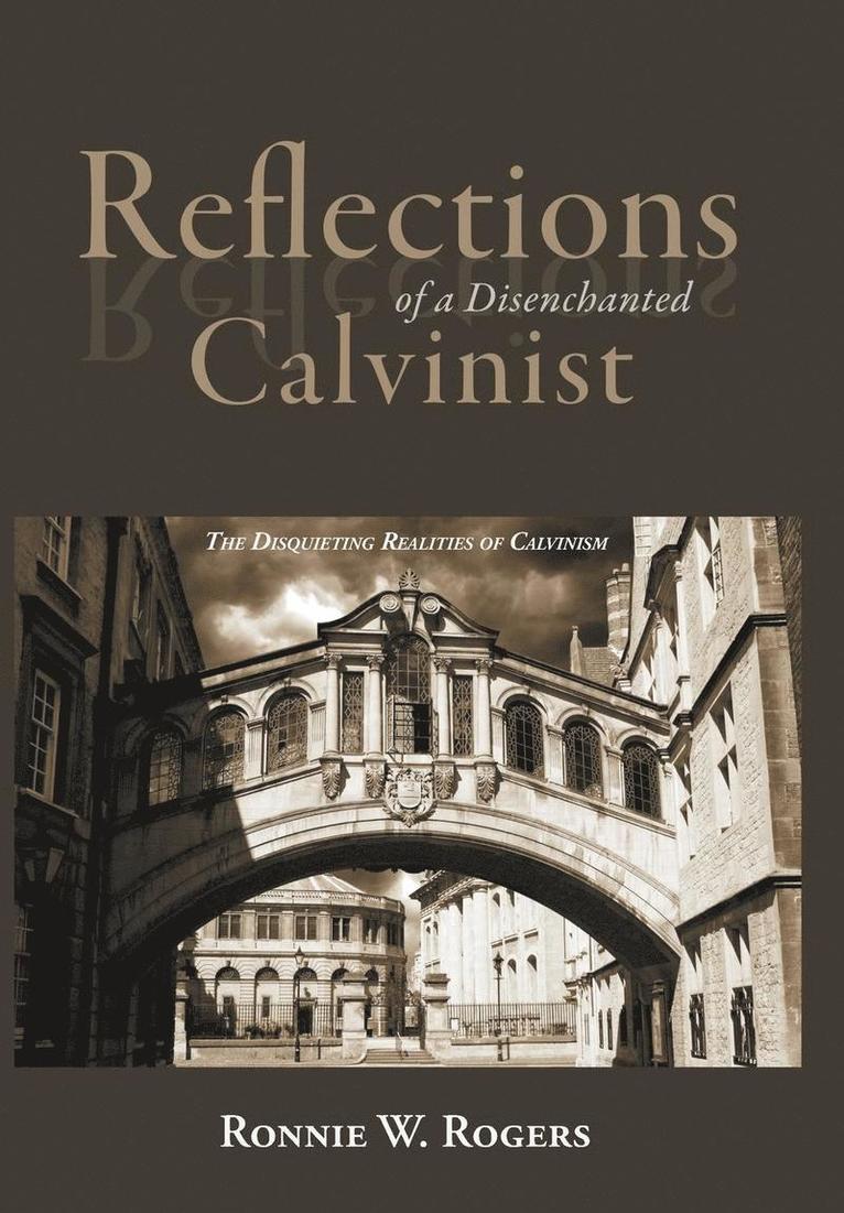 Reflections of a Disenchanted Calvinist 1