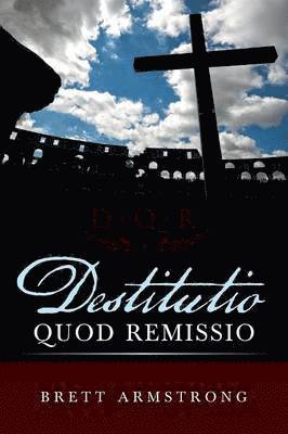 Brett Armstrong - Destitutio Quod Remissio, Häftad