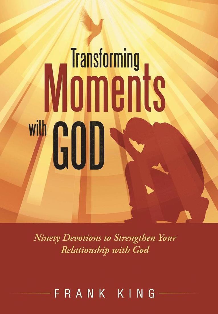 Frank King - Transforming Moments with God, Inbunden