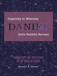 bokomslag Captivity to Eternity, DANIEL, God's Faithful Servant