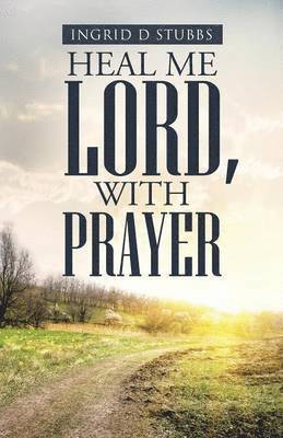 Heal Me Lord, with Prayer 1