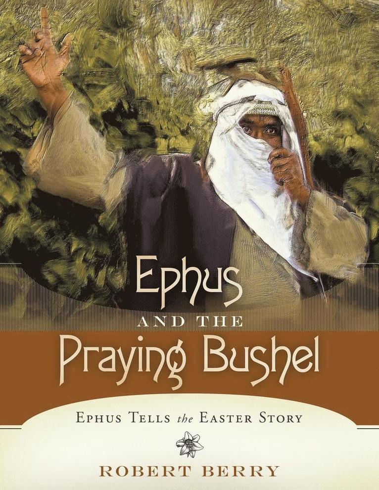 Robert Berry - Ephus and the Praying Bushel, Häftad