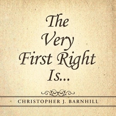 Christopher J Barnhill, Christopher J. Barnhill - Very First Right Is . . ., Häftad