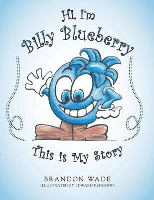 Brandon Wade - Hi, I'm Billy Blueberry This is My Story, Häftad