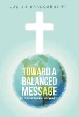 Lucien Bracquemont - Toward a Balanced Message, Inbunden