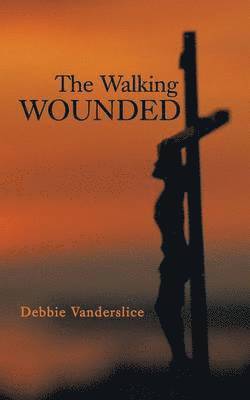 Debbie Vanderslice - Walking Wounded, Häftad