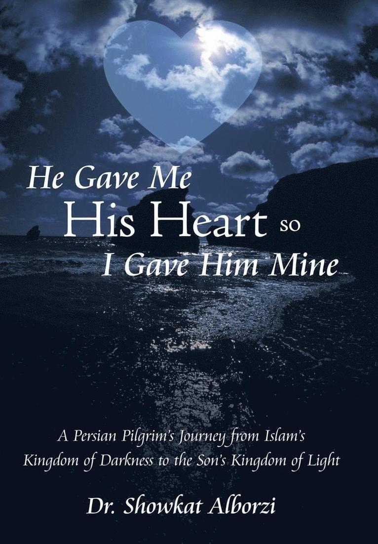 Showkat Alborzi, Dr. Showkat Alborzi - He Gave Me His Heart, So I Gave Him Mine, Inbunden