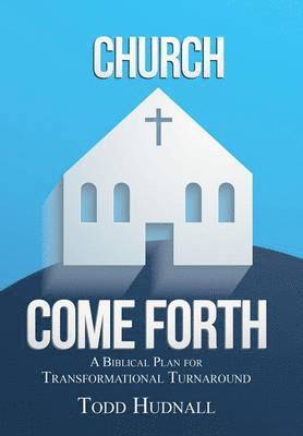 Todd Hudnall - Church, Come Forth, Inbunden