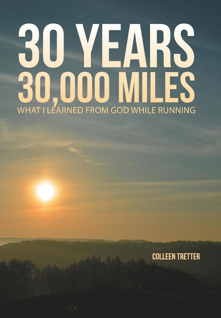 Colleen Tretter - 30 Years, 30,000 Miles, Inbunden