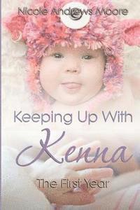 Nicole Andrews Moore - Keeping Up With Kenna The First Year, Häftad
