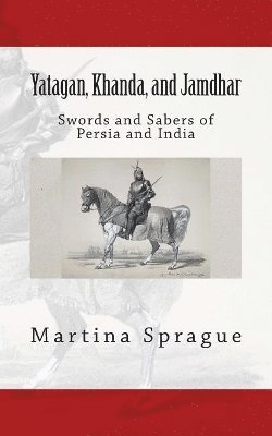 Martina Sprague - Yatagan, Khanda, and Jamdhar, Häftad
