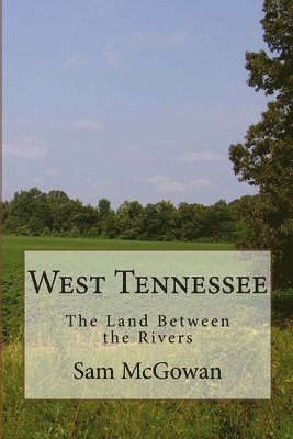 bokomslag West Tennessee: The Land Between the Rivers