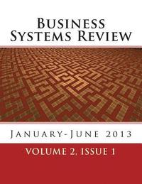 bokomslag Business Systems Review: Volume 2, Issue 1 - January-June 2013