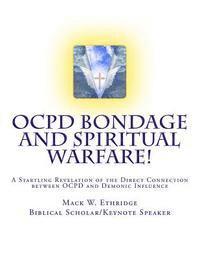 bokomslag OCPD Bondage and Spiritual Warfare: A Startling Revelation of the Direct Connection Between OCPD and Demonic Influence