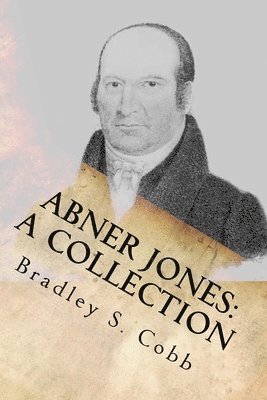 Abner Jones: A Collection: Volume 1 1