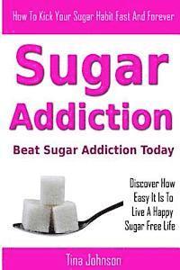 bokomslag Sugar Addiction - Beat Sugar Addiction Today