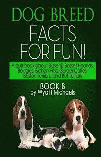 Wyatt Michaels - Dog Breed Facts for Fun! Book B, Häftad