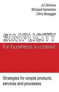 bokomslag Simplicity for business success!: Strategies for simple products, services and processes