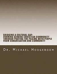 bokomslag Bridging A Cultural Gap: Forming Genuine Chrisitian Community Through Prayin the Psalms With People From Congregation and Community