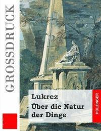 bokomslag Über die Natur der Dinge (Großdruck)