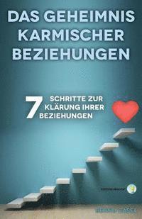 bokomslag Das Geheimnis karmischer Beziehungen: 7 Schritte zur Klärung Ihrer Beziehungen