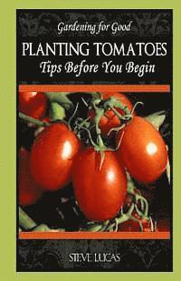 Planting Tomatoes: Tips Before You Begin