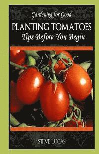 Planting Tomatoes: Tips Before You Begin 1