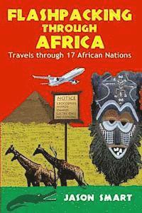 bokomslag Flashpacking Through Africa: Travels Through 17 African Nations