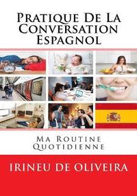 bokomslag Pratique de la Conversation Espagnol: ma routine quotidienne