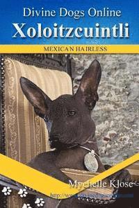 Mychelle Klose - Xoloitzcuintli: Divine Dogs Online, Häftad