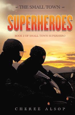 bokomslag The Small Town Superheroes: Small Town Superhero Book 2