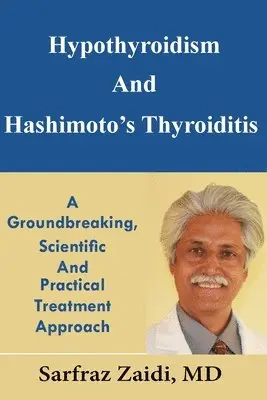 Sarfraz Zaidi - Hypothyroidism And Hashimoto's Thyroiditis: A Groundbreaking, Scientific And Practical Treatment Approach, Häftad. Tillgänglighet: Lägg i varukorg