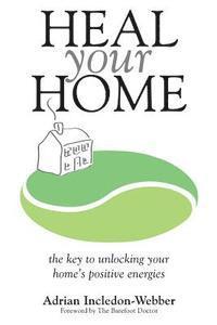 bokomslag Heal Your Home: The secrets of clearing your home of detrimental energies revealed