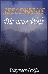 SEELENREISE - 1. Die neue Welt 1