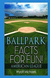 Wyatt Michaels - Ballpark Facts for Fun! American League, Häftad