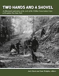 bokomslag Two Hands and a Shovel: An illustrated exploration of the work of the Civilian Conservation Corps at Deception Pass State Park