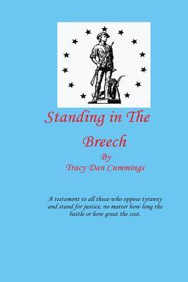 bokomslag Standing In The Breech: A testament to All those who oppose tyranny and stand for justice, no matter how long the battle, or how great the cos