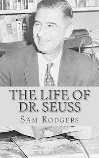 bokomslag The Life of Dr. Seuss: A Biography of Theodor Seuss Geisel Just for Kids!