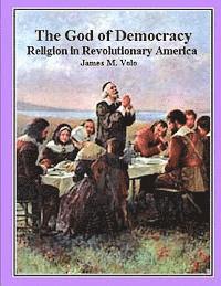 The God of Democracy: Religion in Revolutionary America