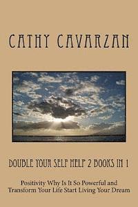 bokomslag Double Your Self Help 2 Books In 1: Positivity Why Is It So Powerful and Transform Your Life Start Living Your Dream