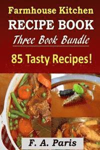 bokomslag Farmhouse Kitchen Recipe Book: 3 Book Bundle - 85 Tasty Recipes ( B & W )