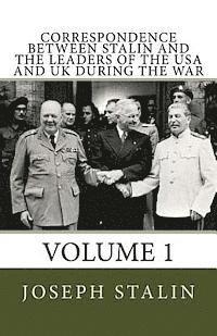 bokomslag Correspondence Between Stalin and the Leaders of the USA and UK During the War: Volume 1