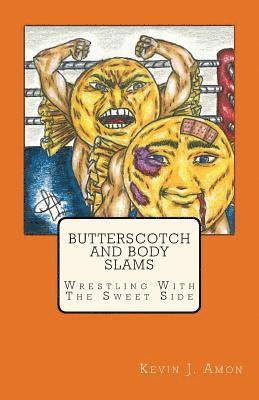 bokomslag Butterscotch and Body Slams: Wrestling With The Sweet Side