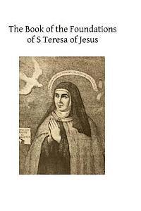 Brother Hermenegild Tosf - The Book of the Foundations of S Teresa of Jesus: With the Visitation of Nunneries, the Rule and Constitutions, Häftad