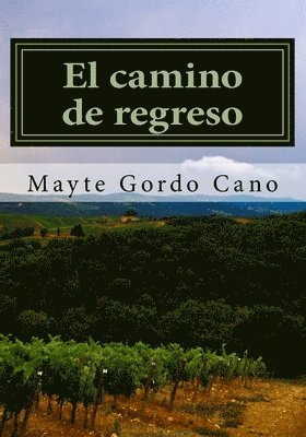 bokomslag El camino de regreso: Pasion, amor incomprendido, lucha y glamour, con la crudeza de la II Guerra Mundial