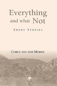 Everything and what not 2nd addition: Short Stories 1