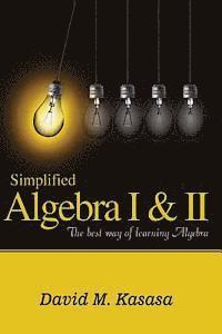 bokomslag Simplified Algebra I & II: The best way of learning Algebra